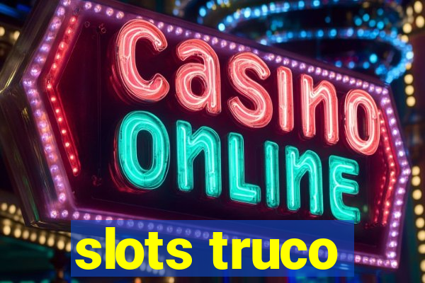 slots truco